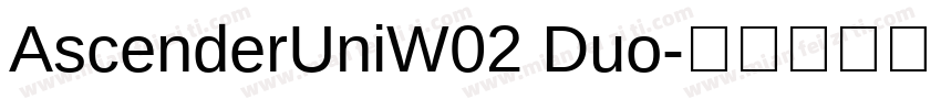 AscenderUniW02 Duo字体转换